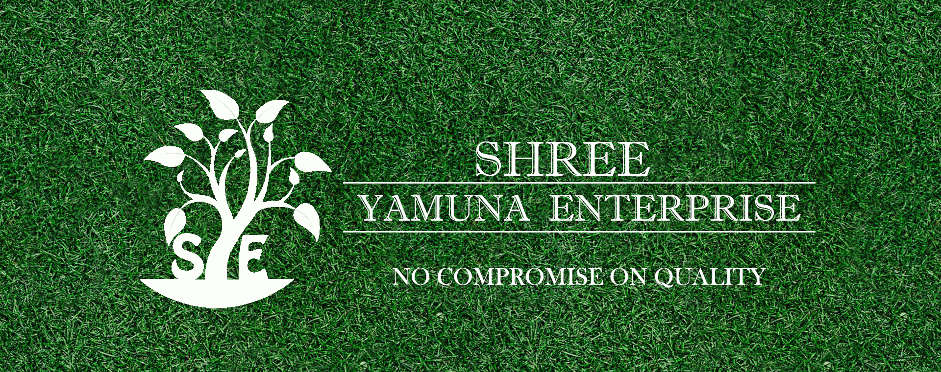 Shree Yamuna Enterprise — no compromise on quality